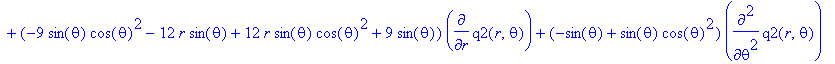 (2*r^2*sin(theta)*cos(theta)^2+2*r*sin(theta)-2*r*sin(theta)*cos(theta)^2-2*r^2*sin(theta))*diff(q2(r,theta),`$`(r,2))+(-3*cos(theta)+3*cos(theta)^3)*diff(q2(r,theta),theta)+(-9*sin(theta)*cos(theta)^2...