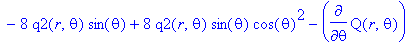 (2*r^2*sin(theta)*cos(theta)^2+2*r*sin(theta)-2*r*sin(theta)*cos(theta)^2-2*r^2*sin(theta))*diff(q2(r,theta),`$`(r,2))+(-3*cos(theta)+3*cos(theta)^3)*diff(q2(r,theta),theta)+(-9*sin(theta)*cos(theta)^2...