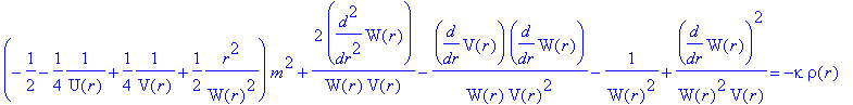 (-1/2-1/4*1/U(r)+1/4*1/V(r)+1/2*1/W(r)^2*r^2)*m^2+2/W(r)/V(r)*diff(W(r),`$`(r,2))-1/W(r)/V(r)^2*diff(V(r),r)*diff(W(r),r)-1/(W(r)^2)+1/W(r)^2/V(r)*diff(W(r),r)^2 = -kappa*rho(r)