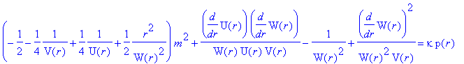 (-1/2-1/4*1/V(r)+1/4*1/U(r)+1/2*1/W(r)^2*r^2)*m^2+1/W(r)/U(r)/V(r)*diff(U(r),r)*diff(W(r),r)-1/(W(r)^2)+1/W(r)^2/V(r)*diff(W(r),r)^2 = kappa*p(r)
