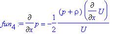 fun[4] := Diff(p,x) = -1/2*(p+rho)*Diff(U,x)/U