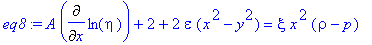 eq8 := A*Diff(ln(eta),x)+2+2*epsilon*(x^2-y^2) = xi*x^2*(rho-p)