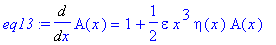 eq13 := Diff(A(x),x) = 1+1/2*epsilon*x^3*eta(x)*A(x)