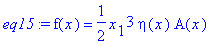eq15 := f(x) = 1/2*x[1]^3*eta(x)*A(x)