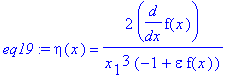 eq19 := eta(x) = 2/x[1]^3/(-1+epsilon*f(x))*diff(f(x),x)