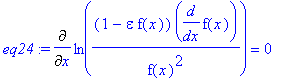 eq24 := Diff(ln((1-epsilon*f(x))*diff(f(x),x)/f(x)^2),x) = 0