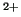 $ ^{2+}$