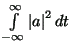 $ \int\limits_{ - \infty }^\infty {\left\vert a