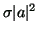 $ \sigma \vert a\vert^2$