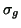 $ \sigma_g$