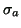$ \sigma_a$