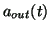 $ a_{out}(t)$