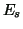 $ E_{s} $