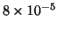 $ 8\times 10^{-5} $