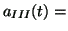 $\displaystyle a_{III}(t)=$
