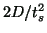 $ 2D/t_{s}^2 $