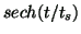 $ sech(t/t_s)$