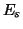 $ E_s$
