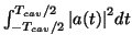 $ \int_{ - T_{cav} /2}^{T_{cav} /2}