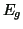 $ E_g$