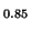 $ _{0.85}$