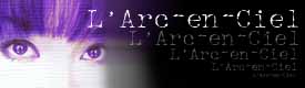 L'Arc~en~Ciel Lyrics&Translation