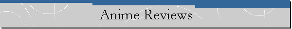 Anime Reviews