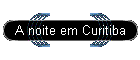 A noite em Curitiba