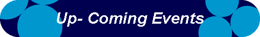  Up- Coming Events 