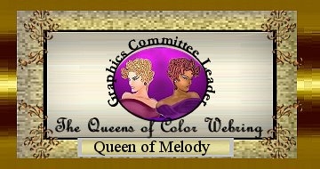 Thank you Queen of Purple for giving me the honor of serving on the Queens of Color Graphics Committee since October 9, 2002