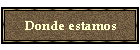 Donde estamos