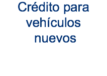 Crédito para vehículos nuevos 