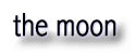 the Moon