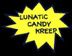 Lunatic Candy Kreep