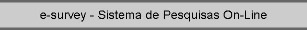 e-survey - Sistema de pesquisas on-line