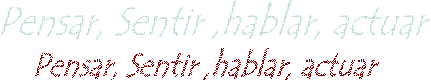 Pensar, Sentir ,hablar, actuar
