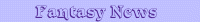 Fantasy News