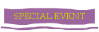 SPECIAL EVENT