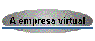 A empresa virtual