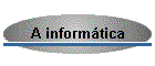 A inform�tica