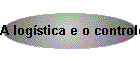 A log�stica e o controle