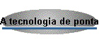 A tecnologia de ponta e a educa��o