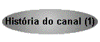 Hist�ria do canal (1)