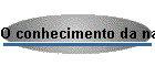 O conhecimento da natureza