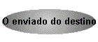 O enviado do destino