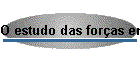 O estudo das for�as em jogo