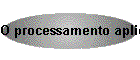 O processamento aplicado � pesquisa