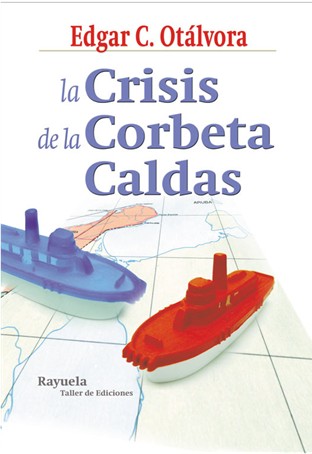 Crisis de la Corbeta Caldas Edgar C Ot�lvora