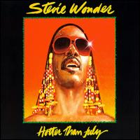 Stevie Wonder...Hotter Than July.&nbsp; This is my favorite Stevie Wonder album!