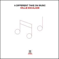 Willie Escalade: "A Different Take On Music"